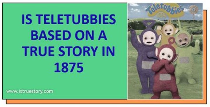 Teletubbies' Origins And The 1875 Mystery